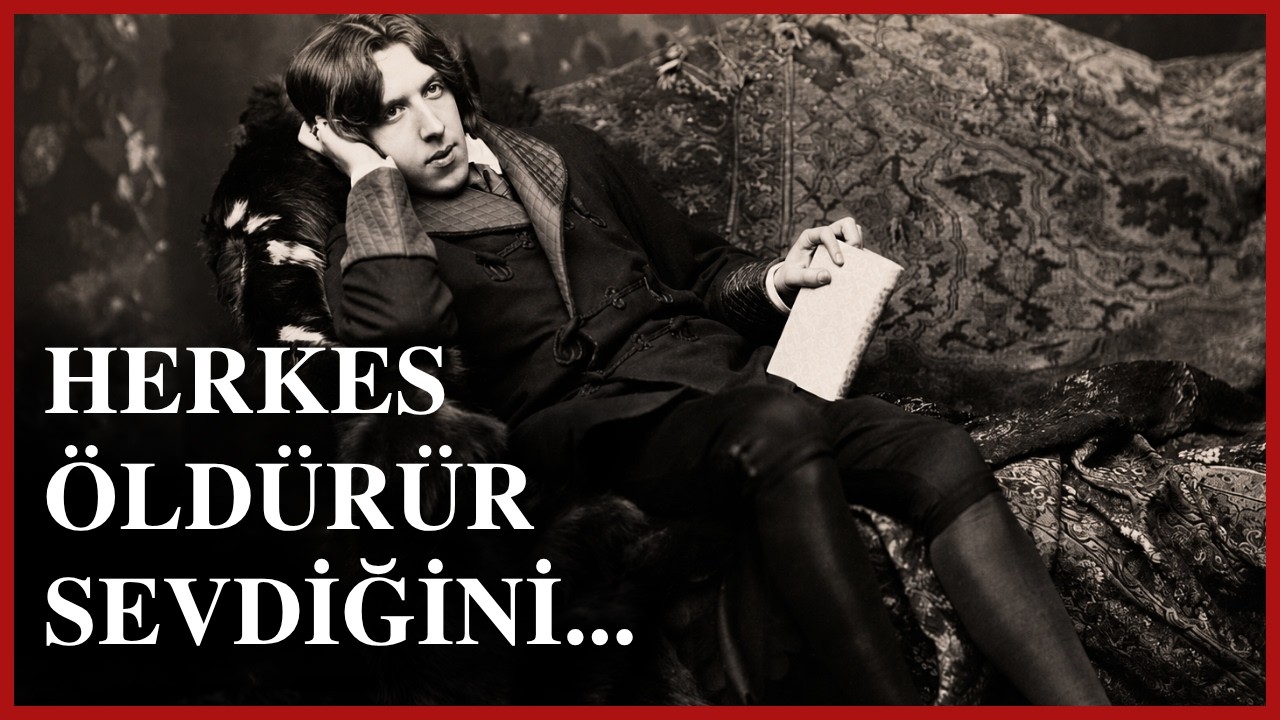 Aşk Neden Öldürür? Oscar Wilde'ı Öldüren Aşkı Kimdi?