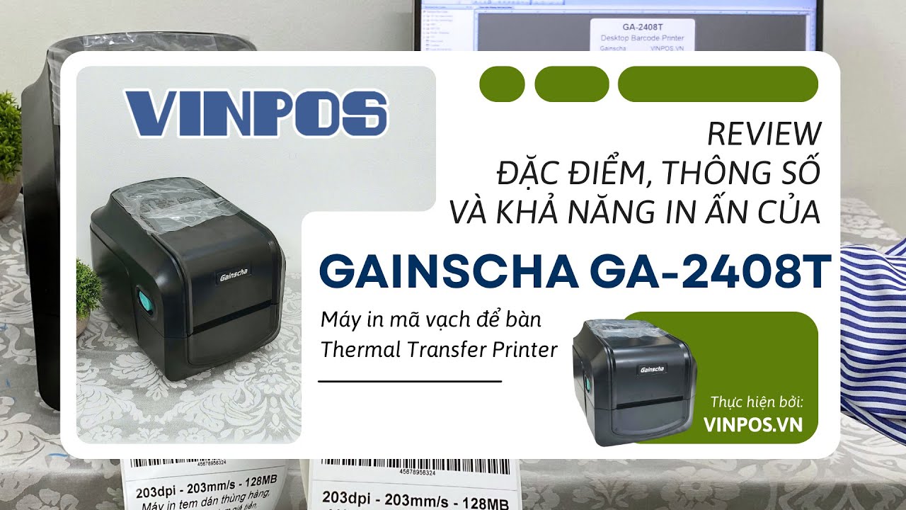 📦 Đập hộp máy in mã vạch để bàn Gainscha GA-2408T: Review chi tiết & Test chất lượng in - VINPOS