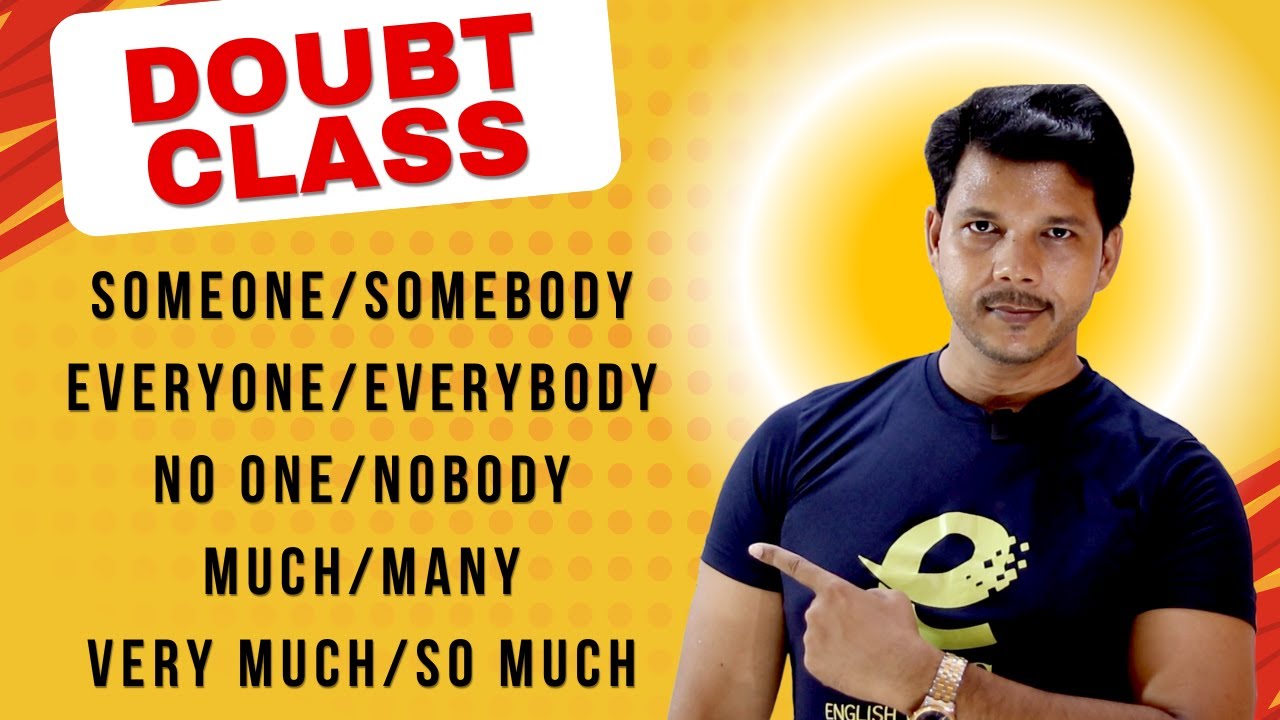 DOUBT CLASS || SOMEONE/SOMEBODY || NO ONE/NOBODY || EVERYONE/EVERYBODY || MUCH/MANY...