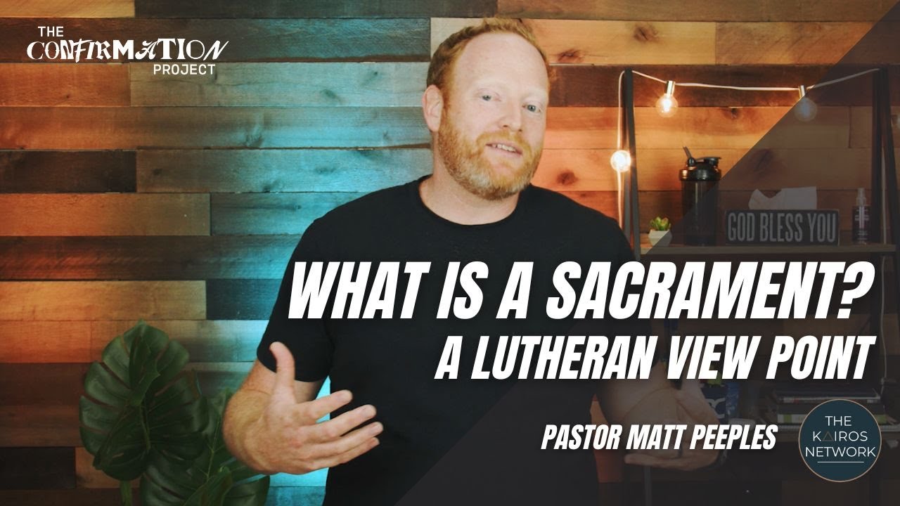 What Is A Sacrament, A Lutheran Prespective