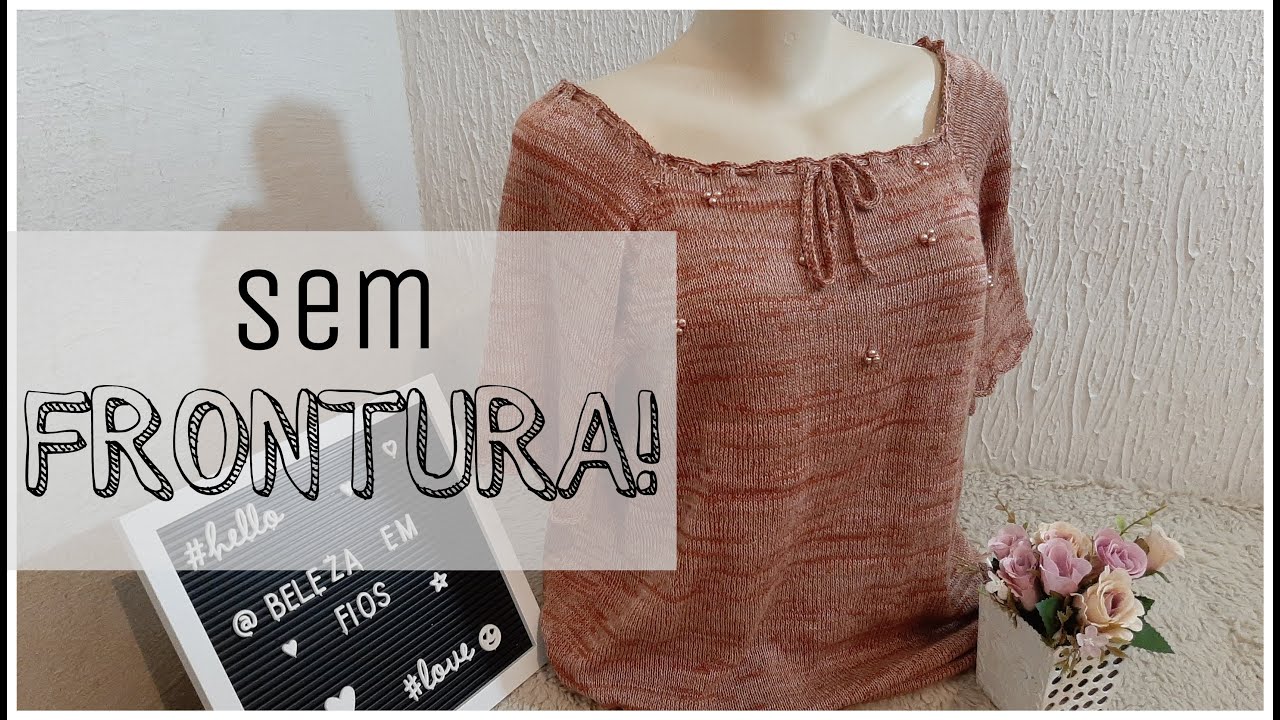 BLUSA DE LINHA SEM USAR A FRONTURA - Ateliê Beleza em Fios