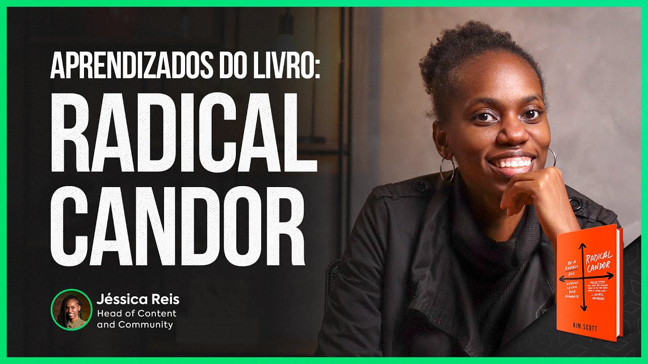 GLA | 4 aprendizados do livro Empatia Assertiva / Radical Candor