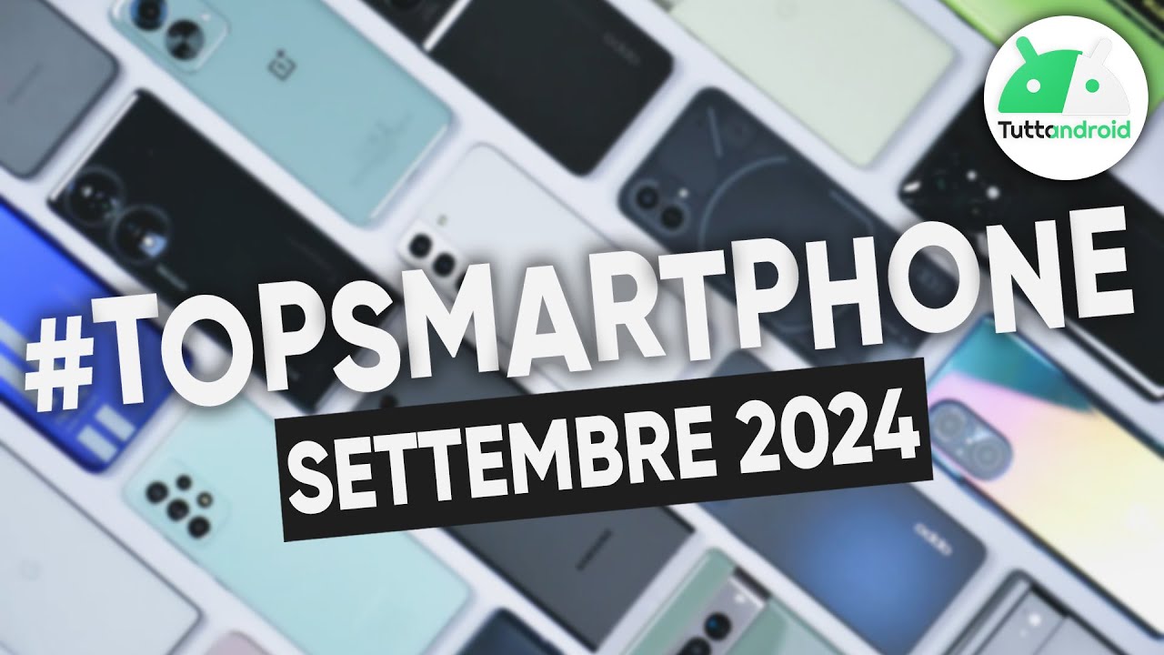 MIGLIORI Smartphone SETTEMBRE 2024 (tutte le fasce di prezzo) | #TopSmartphone