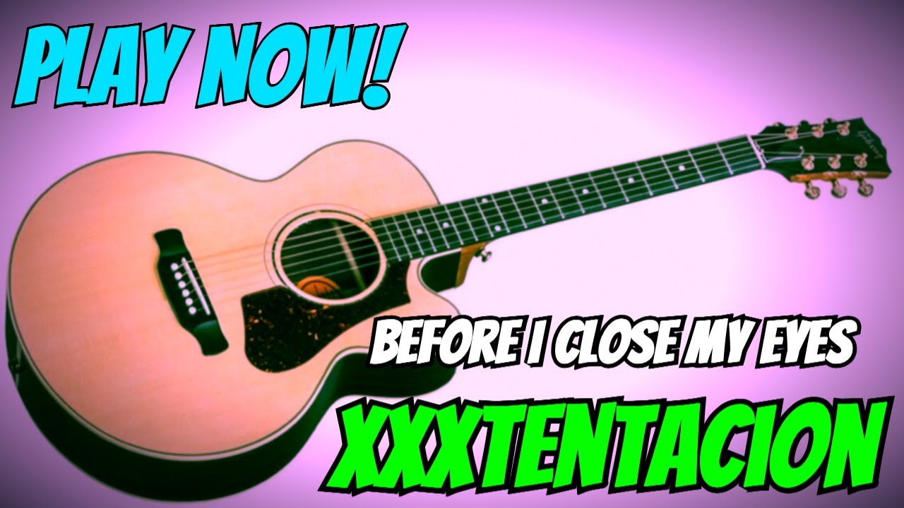 BEFORE I CLOSE MY EYES  Guitar Lesson XXXTentacion