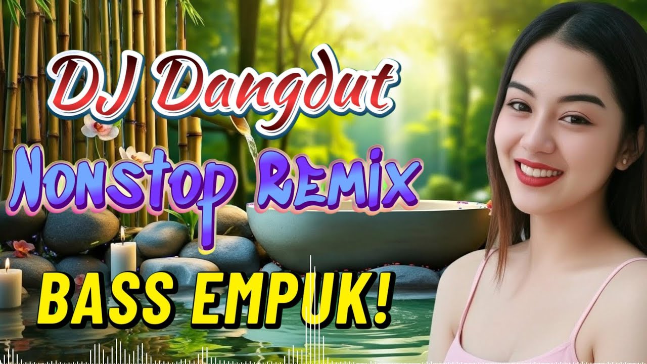 DJ DANGDUT NONSTOP BASS EMPUK 🔥🎧✨ Teman Kerja Santai, Bass Empuk Enak Didengar VOL 154