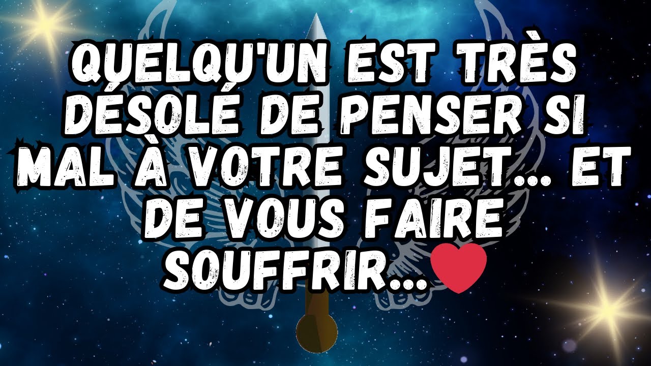 Quelqu'un est TRÈS DÉSOLÉ de penser SI MAL à votre sujet    et de vous faire souffrir   ❤️