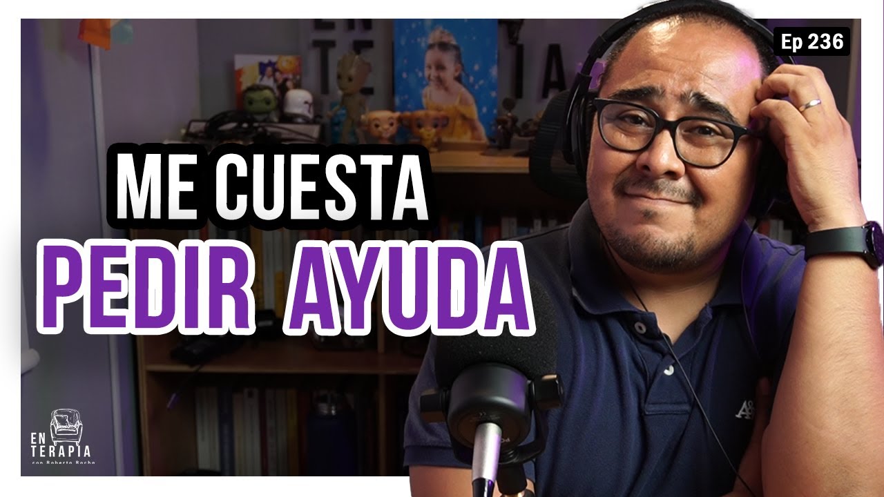 Ep 236 Me cuesta pedir ayuda