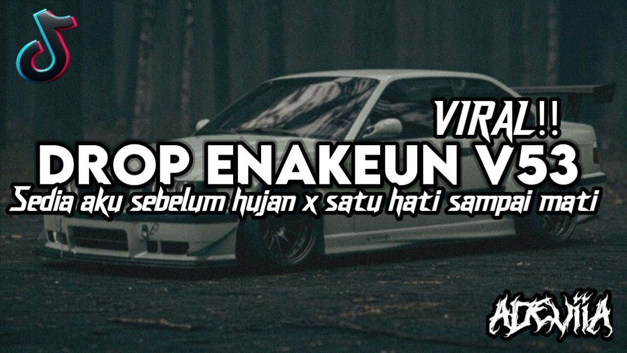 DROP ENAKEUN V53 SEDIA AKU SEBELUM HUJAN X SATU HATI SAMPAI MATI FULL BASS!! 🔥🔥