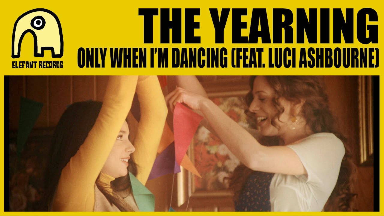 THE YEARNING feat. LUCI ASHBOURNE - Only When I'm Dancing (1/2) [Official]