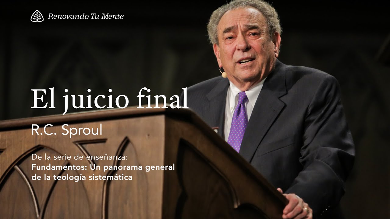 El juicio final: Renovando Tu Mente con R.C. Sproul