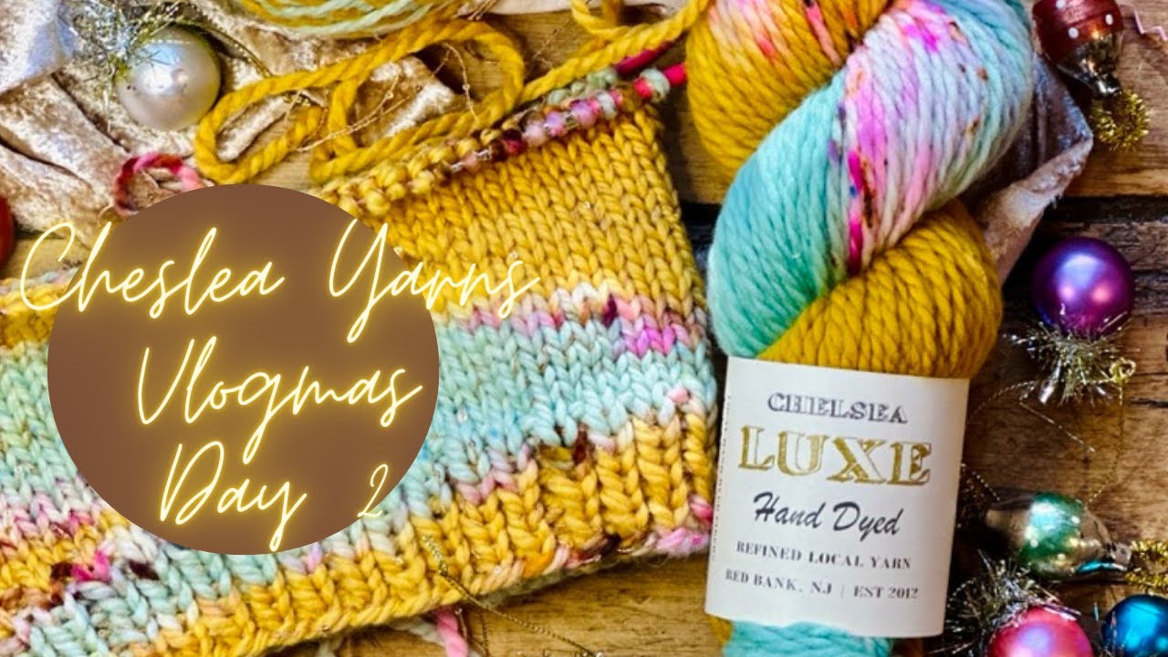 CHELSEA YARNS VLOGMAS DAY #2