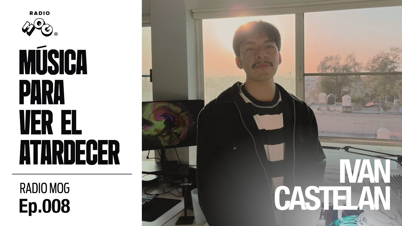 Ep.008 Música para ver el Atardecer con iván castelan 