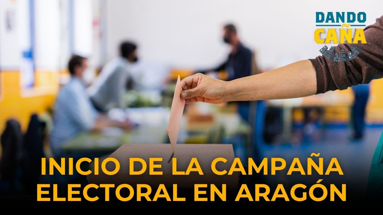 🔴 INICIO DE LA CAMPAÑA ELECTORAL EN ARAGÓN | Dando Caña