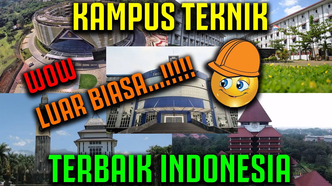 Kampus Teknik Terbaik di Indonesia, Manakah Pilihanmu ??