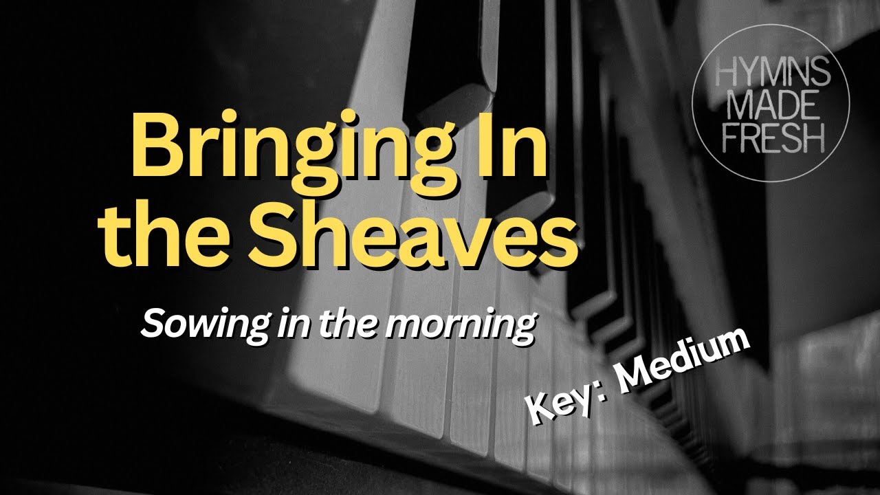 Bringing In the Sheaves - PIANO Instrumental with LYRICS