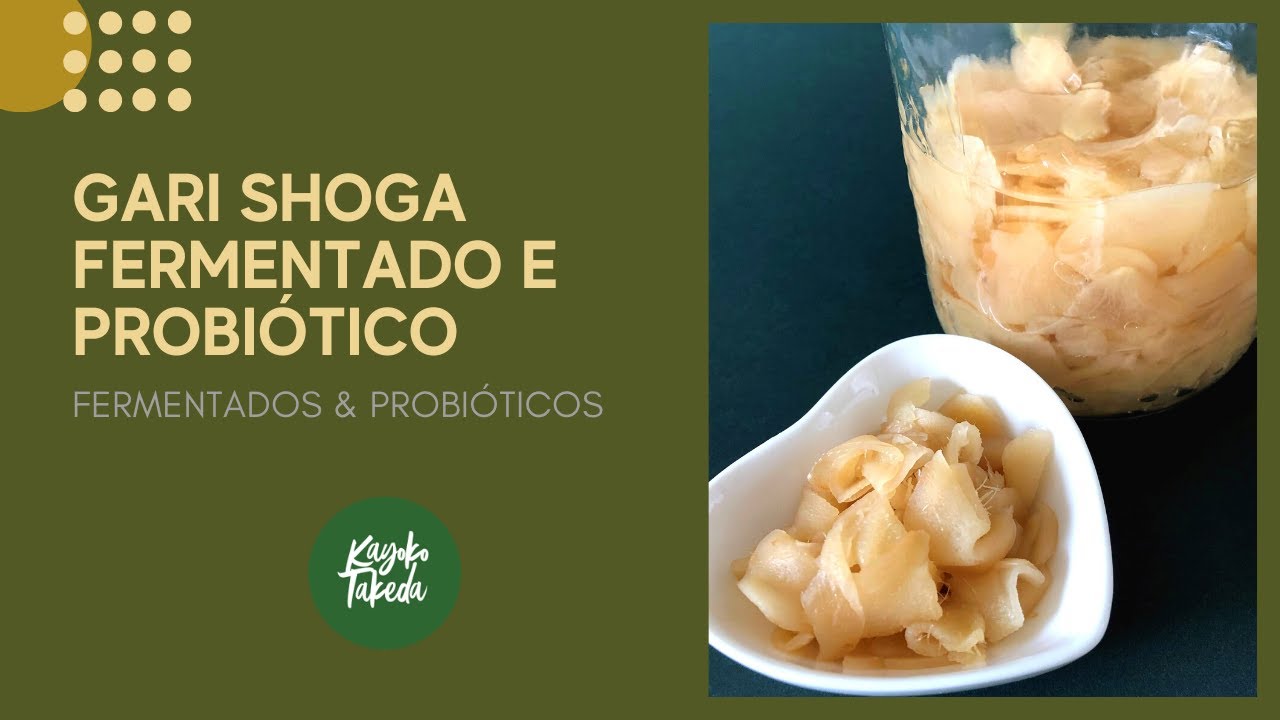 GARI SHOGA FERMENTADO E PROBIÓTICO