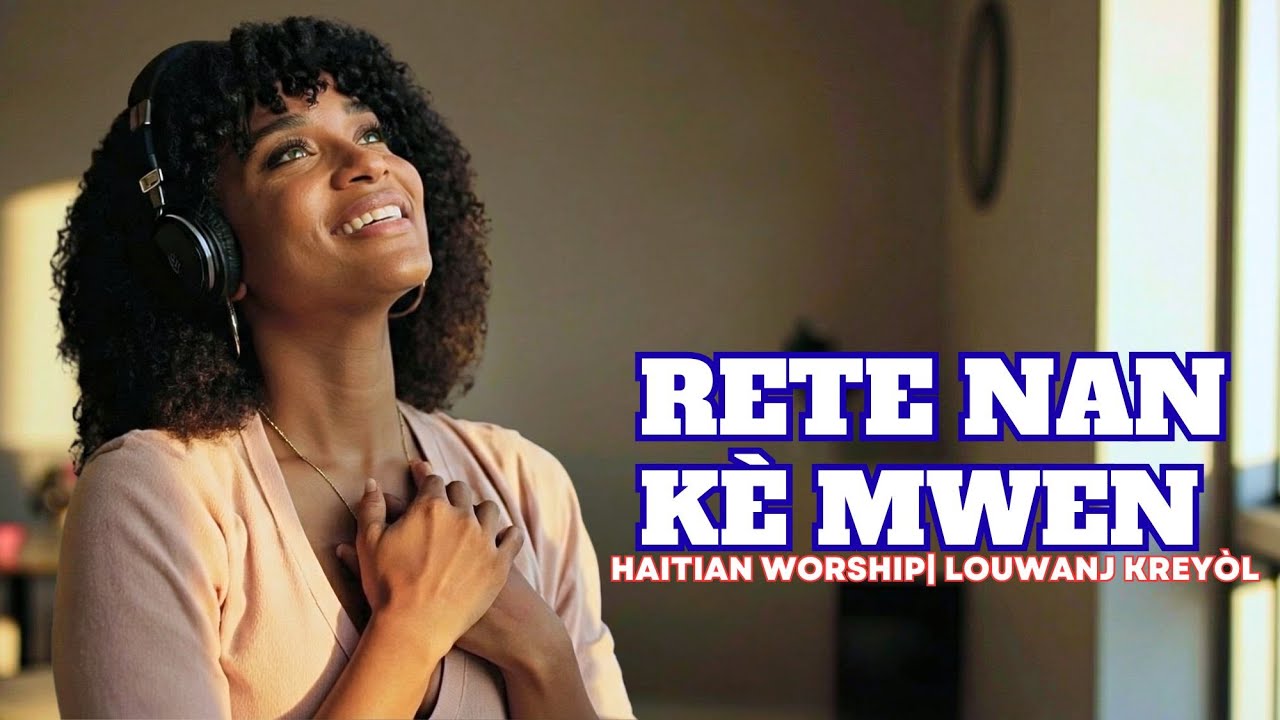 Rete nan K&egrave; Mwen | Haitian Creole Worship Song (Stay in My Heart)