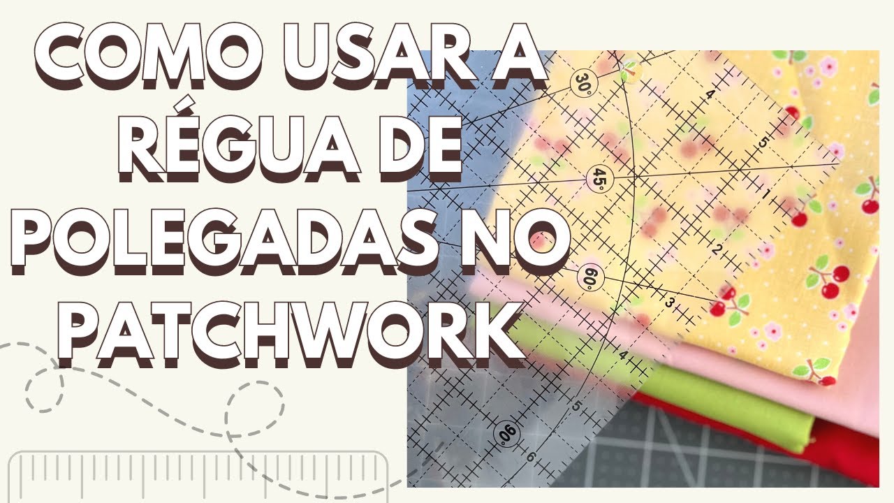 Como ler uma r&eacute;gua em polegadas no patchwork de forma r&aacute;pida e f&aacute;cil.
