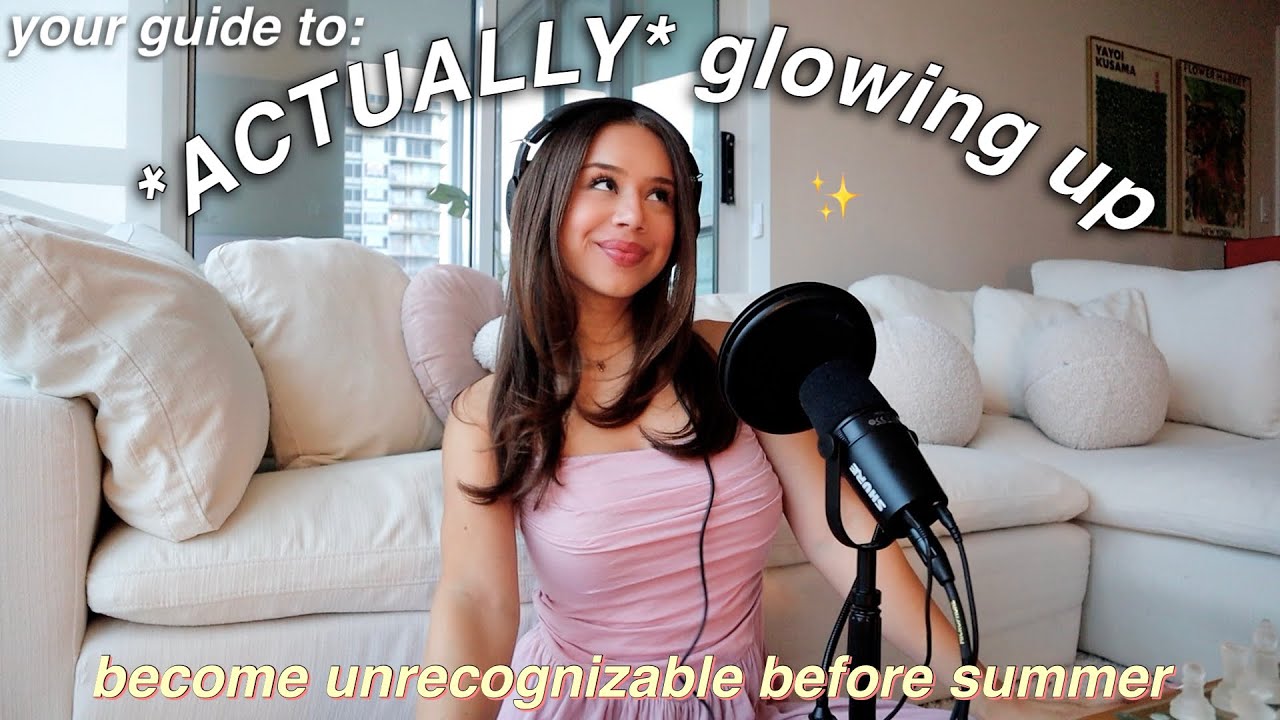 HOW YOU'RE GOING TO GLOW UP & BECOME 