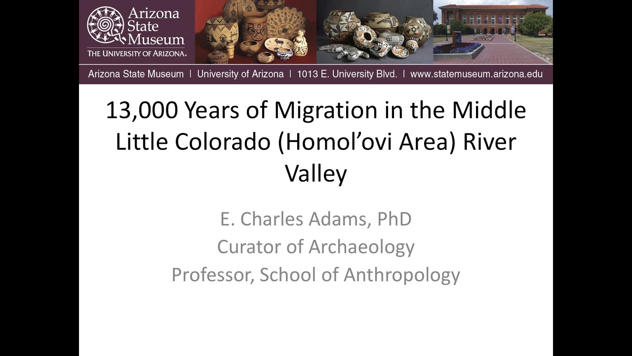 Chuck Adams - 13,000 Years of Migration in the Middle Little Colorado (Homol'ovi Area) River Valley