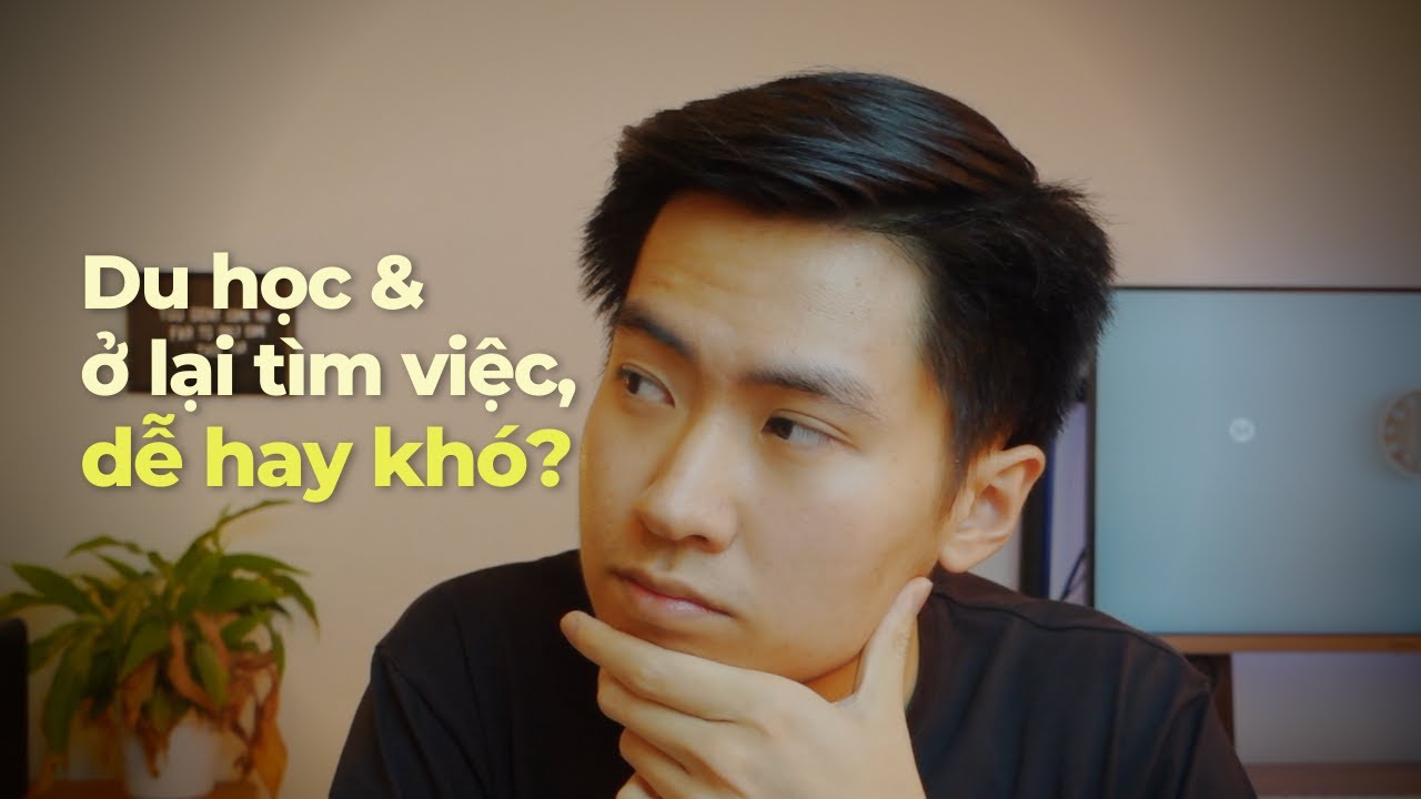 Du học & ở lại tìm việc, dễ hay khó?