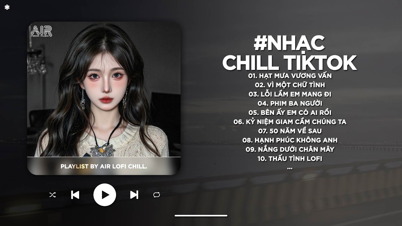 Nhạc Chill 2026 - BXH Nhạc Chill TikTok Triệu View Hay Nhất Hiện Nay - Nhạc Lofi Chill Buồn TikTok