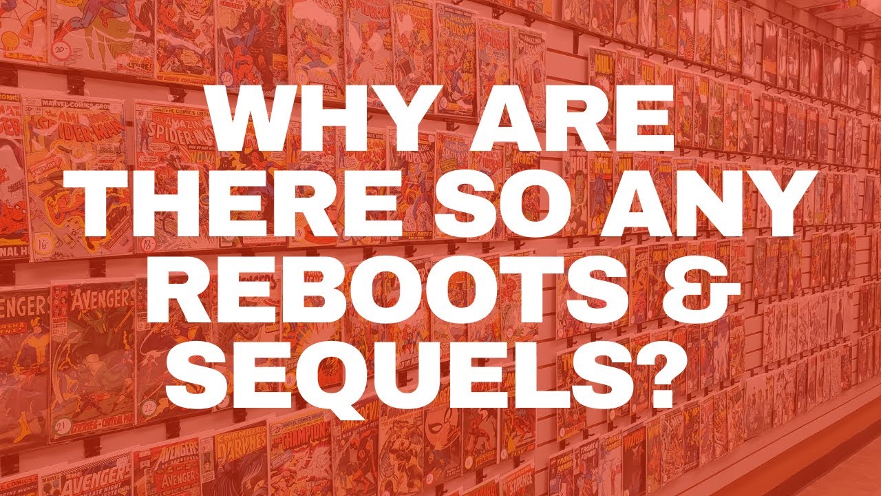 Why are there so many Sequels and Reboots