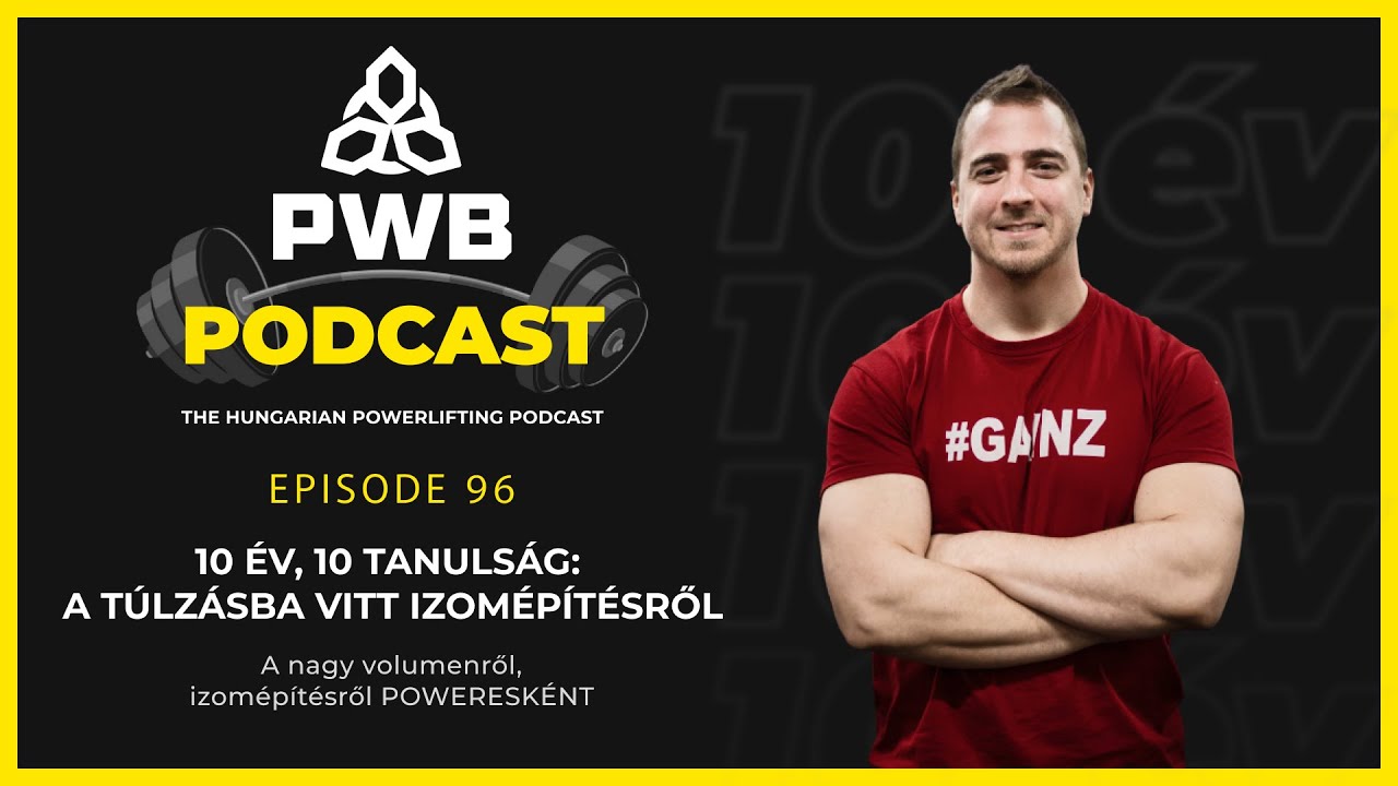 10 év, 10 tanulság: A túlzásba vitt izomépítésről - 3. rész | PowerBuilder Podcast
