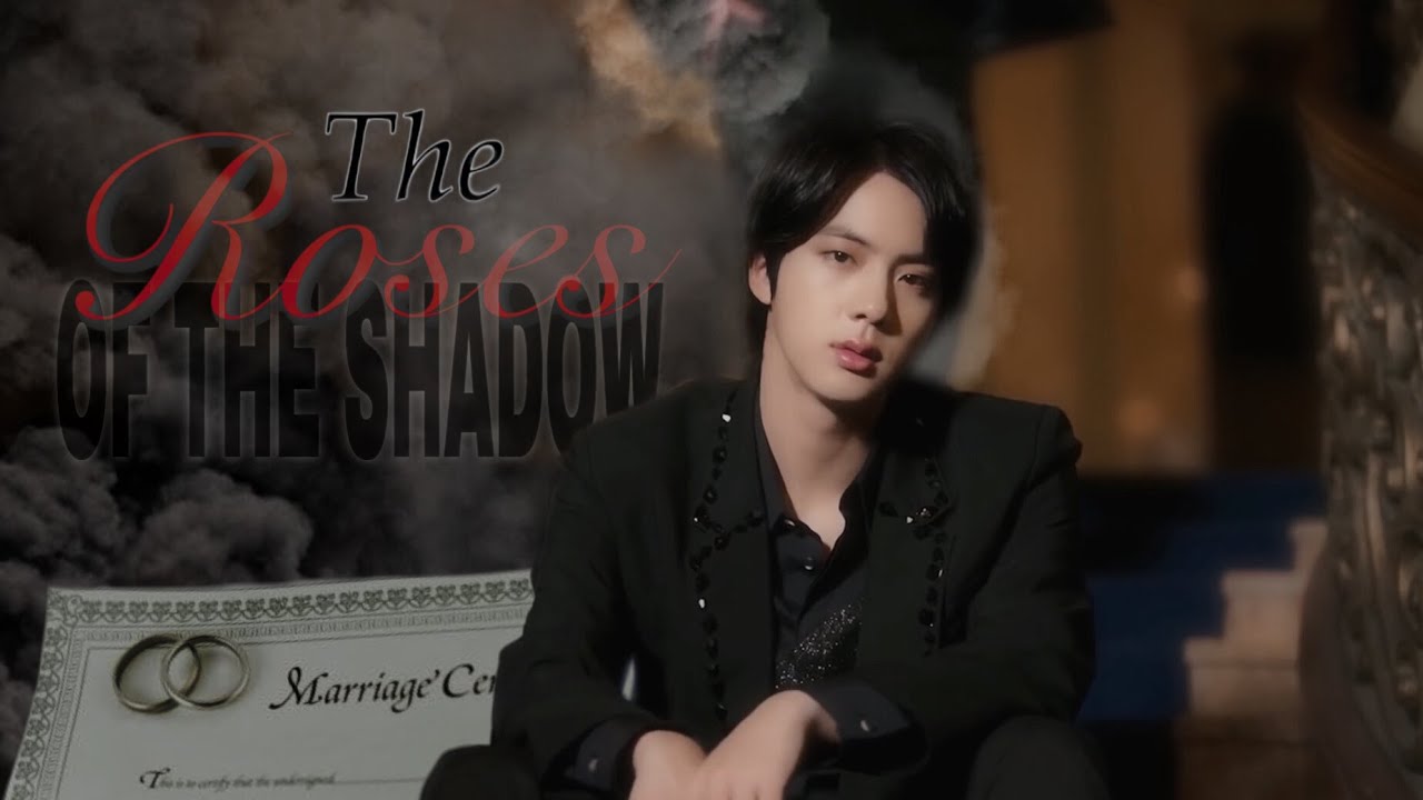 Jin ff | The roses of the shadow ep. 1