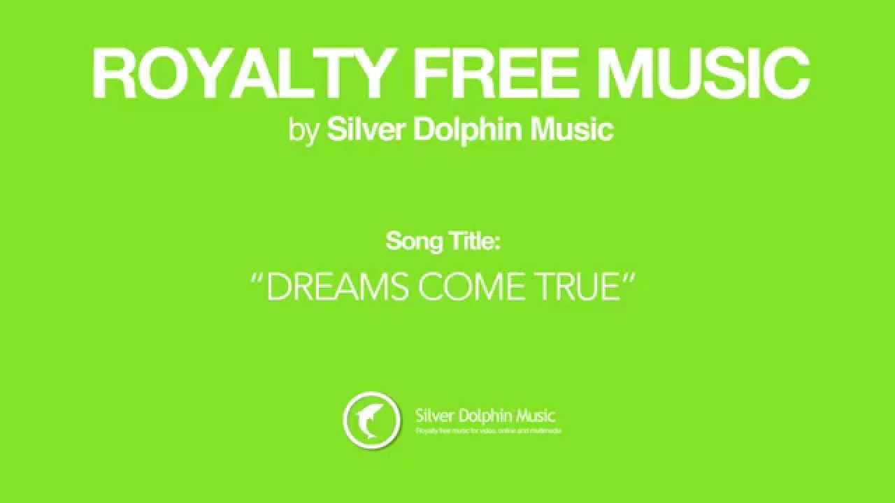 Royalty Free Music - Dreams Come True by Silver Dolphin Music