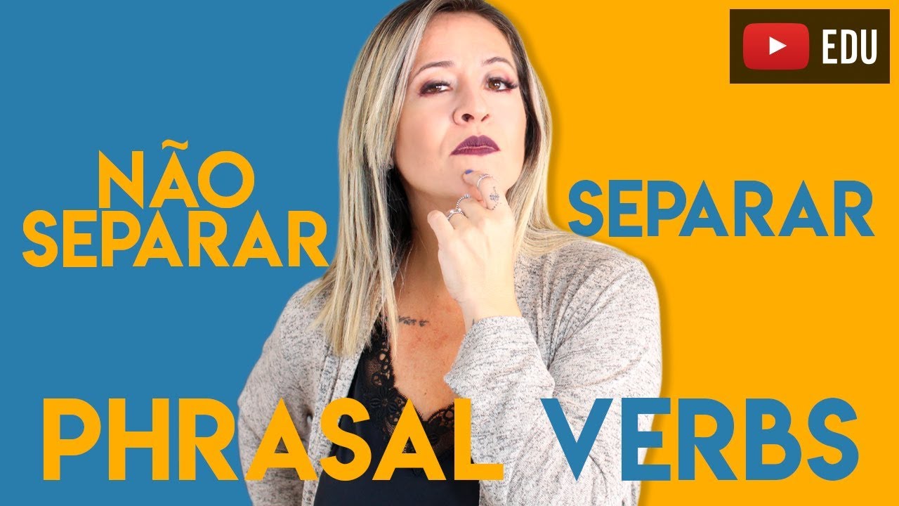 Phrasal Verbs | Separar Ou Não Separar?