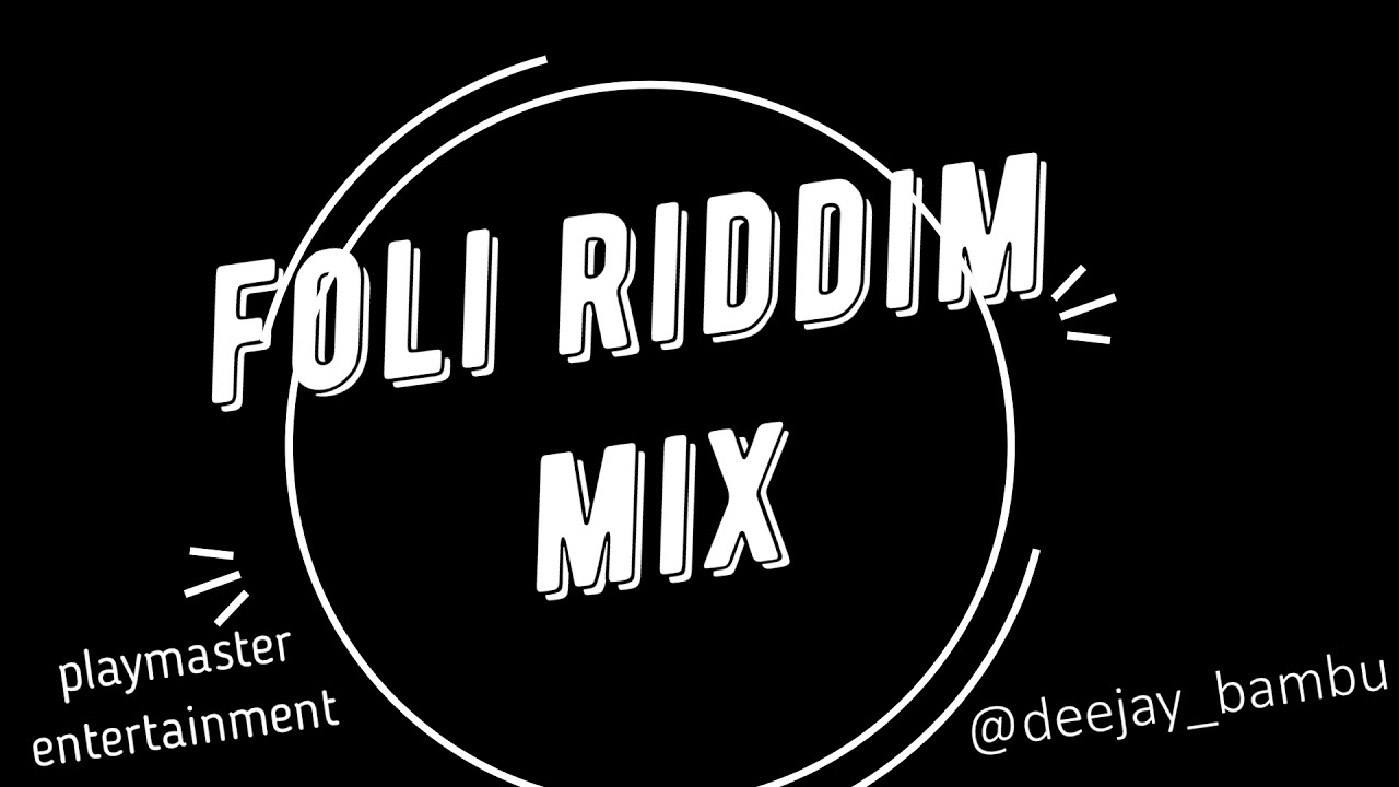 FOLI RIDDIM MIX by Deejay Bambu