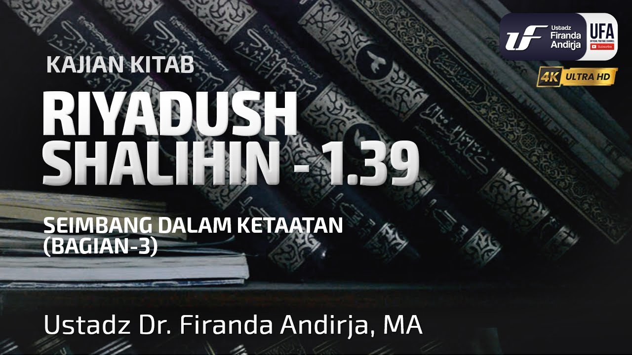 Kitab Riyadush Shalihin #1.39: Seimbang Dalam Ketaatan (Bagian-3)