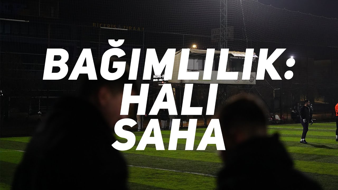 Bağımlılık: Halı Saha