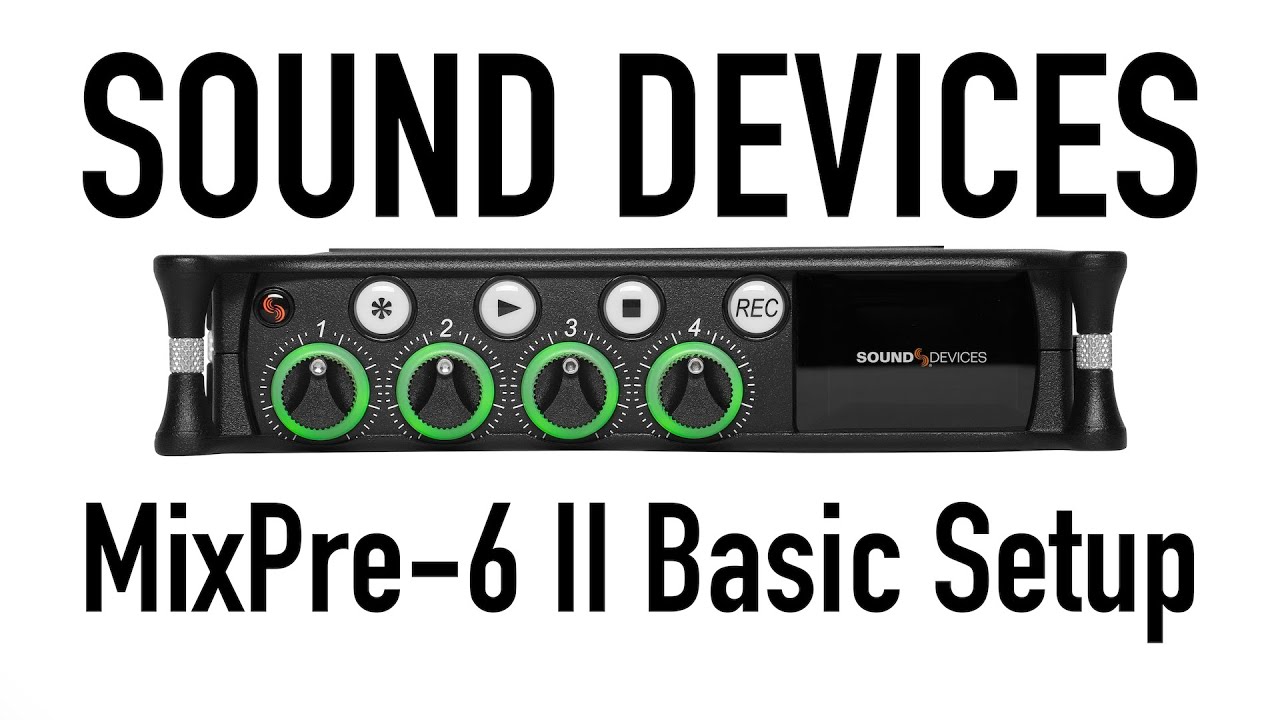 Sound Devices MixPre-6 II Basic Set Up
