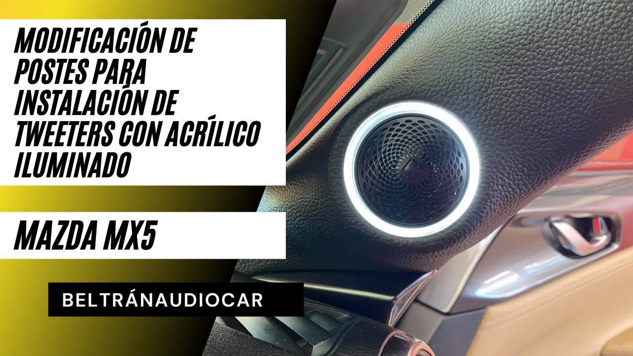 Modificación de Postes para instalación de tweeters con aro de acrílico  Mazda MX5 - BeltranAudioCar