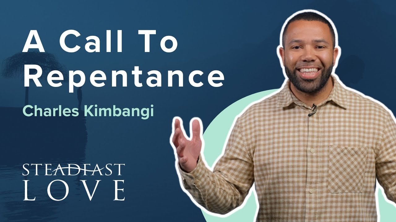 The Call to Repentance | STEADFAST LOVE | Charles Kimbangi | Hosea 6:1-11