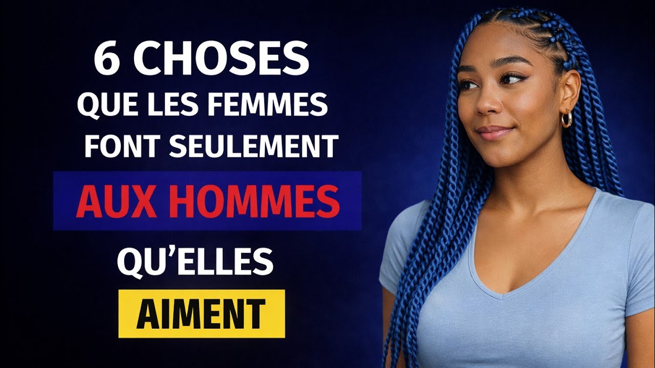 6 choses que les femmes font UNIQUEMENT pour les hommes qu'elles aiment