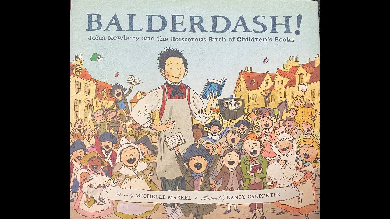 Balderdash!: John Newbery and the Boisterous Birth of Children's Books ; Read Aloud