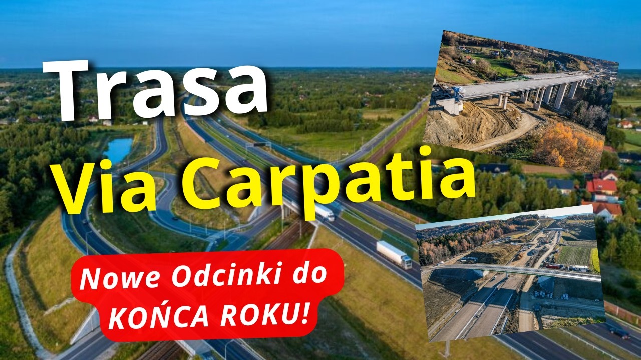 Trasa Via Carpatia  - NOWE ODCINKI Zostaną Otwarte Jeszcze w Tym Roku! Przedstawiam Szczeg&oacute;ły Prac!