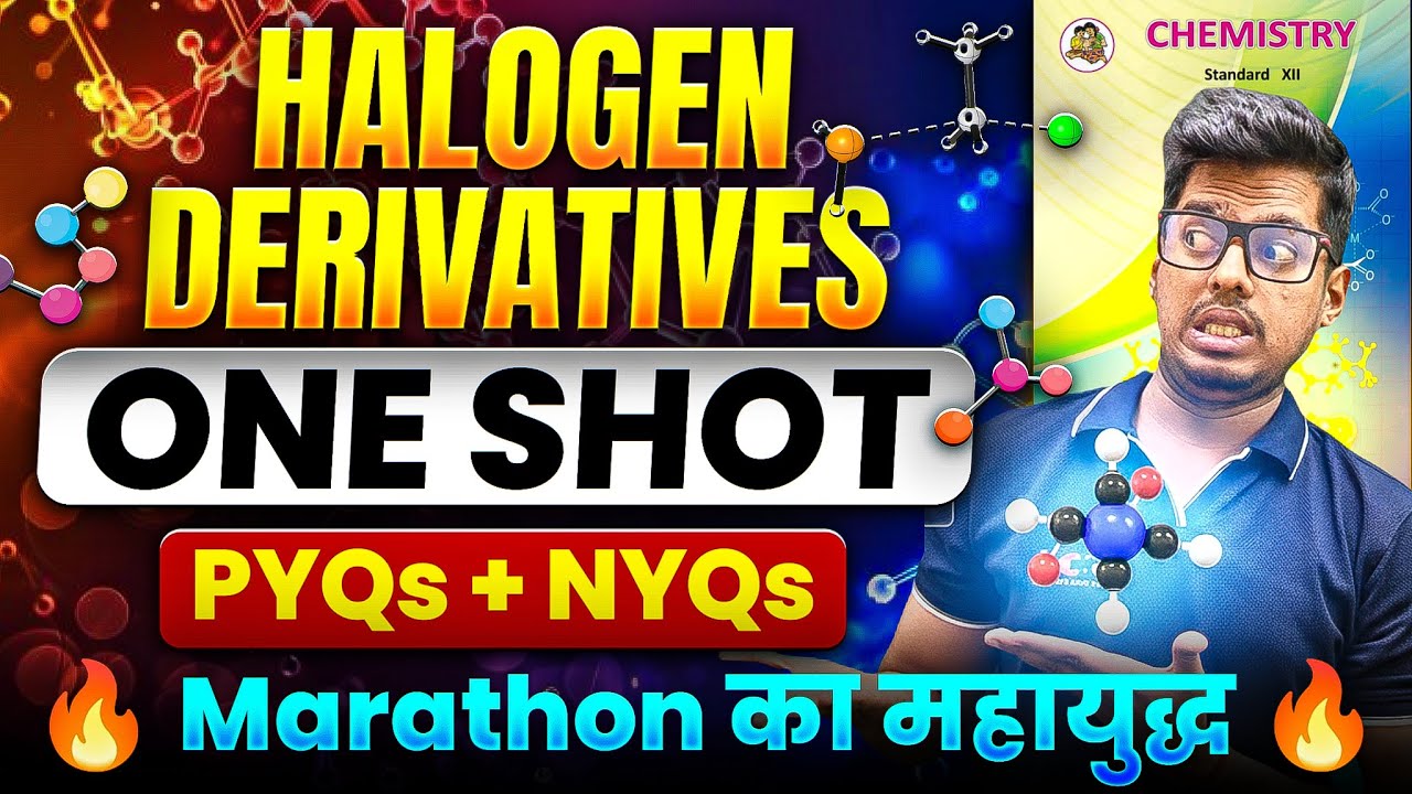 10. Halogen Derivatives | ONE SHOT 7 Mark's + PYQs + NYQs🔥Marathon का महायुद्ध 🔥ASC