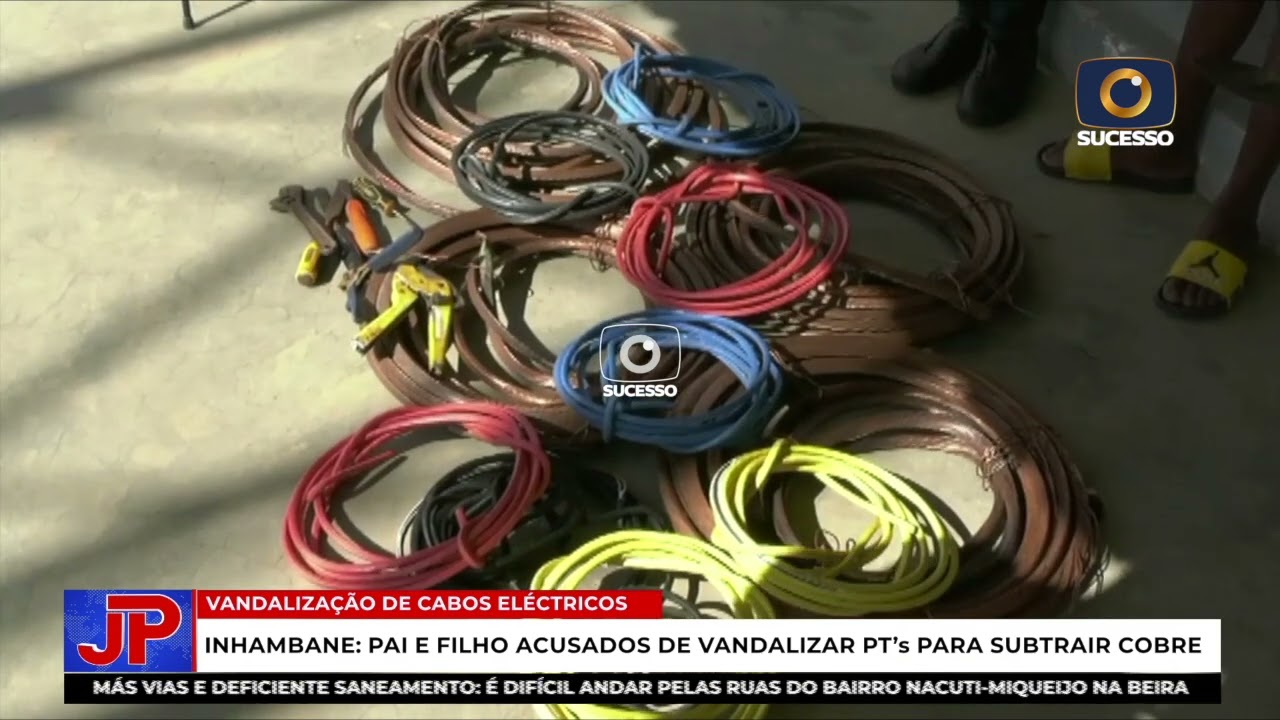 PAI E FILHO DETIDOS POR ROUBO DE CABOS ELÉTRICOS EM INHAMBANE