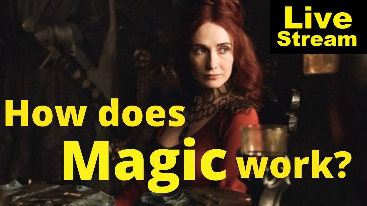 How does magic work in Game of Thrones? | Livestream