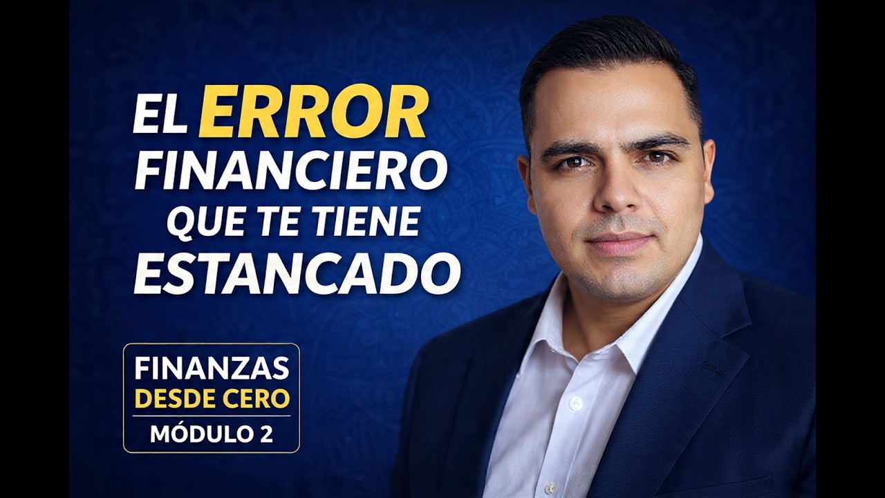 El Error Financiero que te Mantiene Estancado (Activos y Deudas) | Finanzas desde Cero – Módulo 2