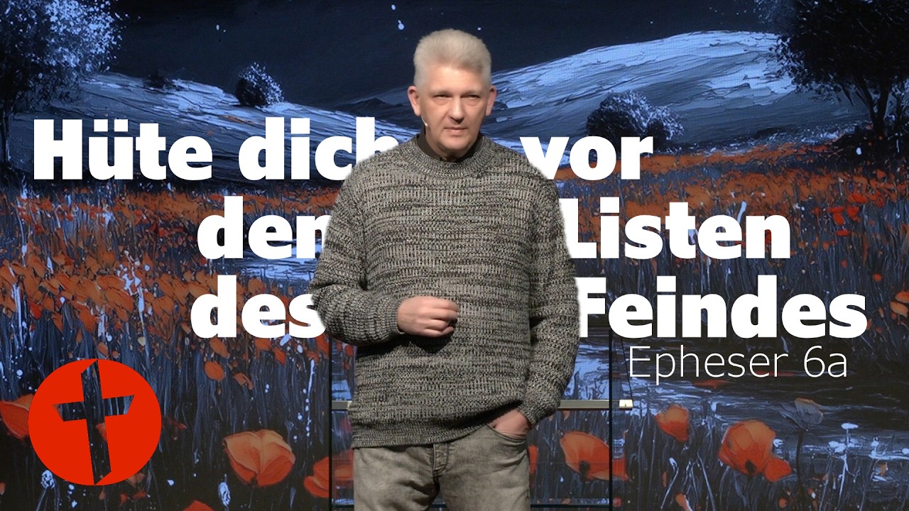 H&uuml;te dich vor den Listen des Feindes | Epheser 6a | Gert Hoinle