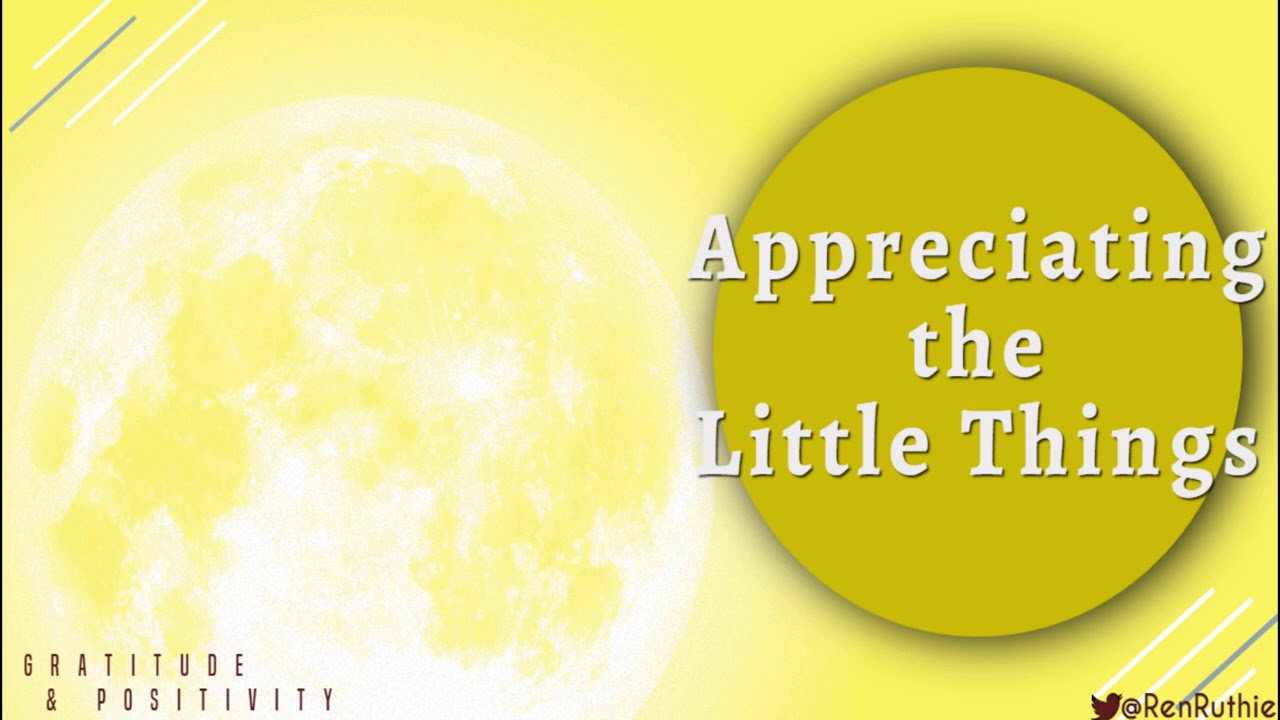 Appreciating the Little Things