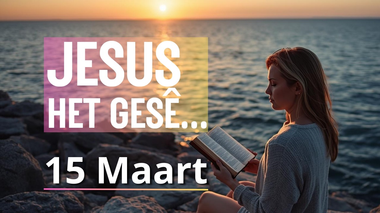JESUS het gesê. - Johannes 3:16 - Bybelbrokkies: 15 Maart. (DAGSTUKKIES VIR STILTETYD)