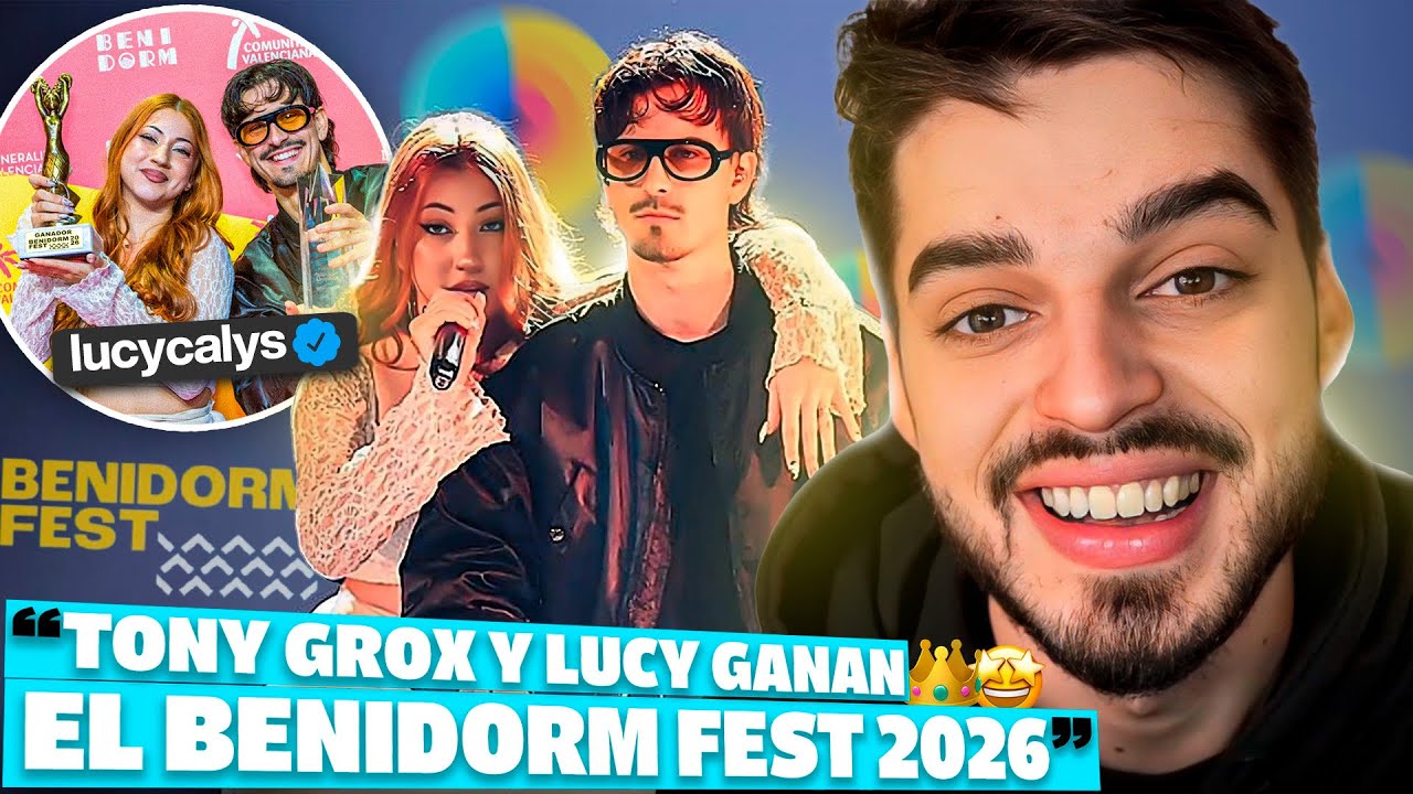 🇪🇸REACCIÓN COMPLETA A LA FINAL DEL BENIDORM FEST 2026 | Tony Grox & LUCYCALYS GANAN