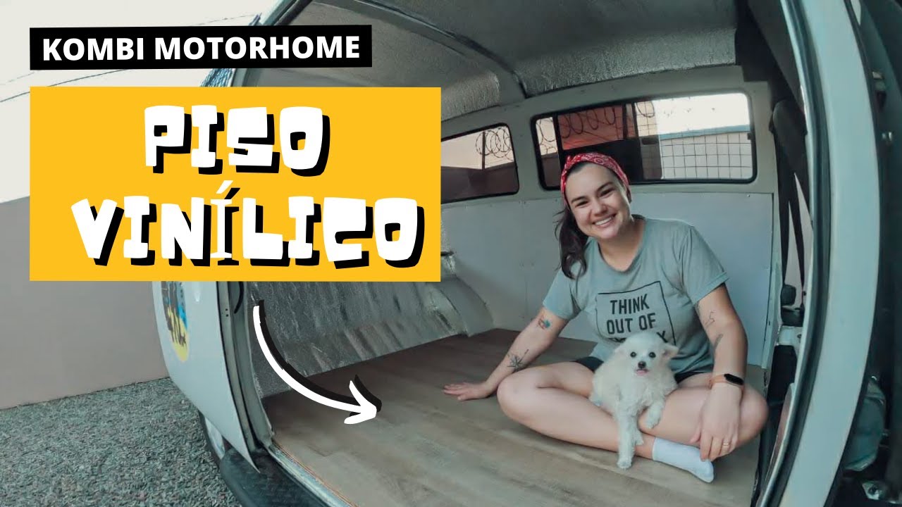 COMO INSTALAR PISO VINILICO NA KOMBI MOTORHOME | Kombichileira #ep44