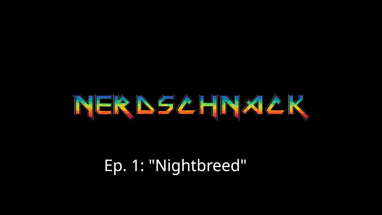 Nerdschnack Folge 1: Nightbreed